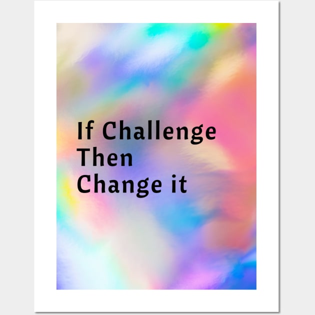 If Challenge Then Change It Wall Art by Cats Roar